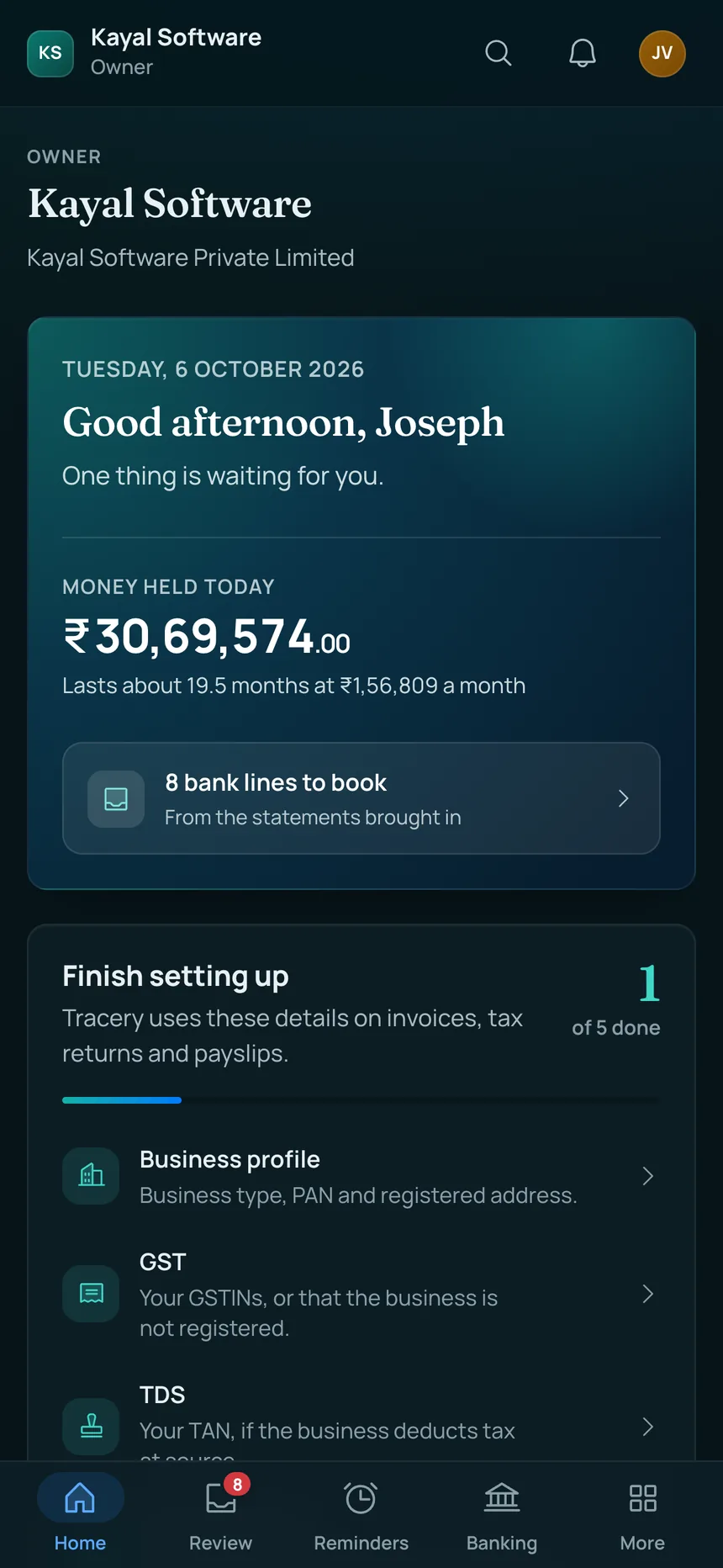 Tracery's home page for Kayal Software on a phone: a greeting for Joseph, ₹30,69,574 held today, lasting about 19.5 months at ₹1,56,809 a month, 8 bank lines to book, and Home, Review, Reminders, Banking and More along the bottom.